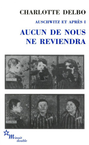 Auschwitz et après Tome 1 : Aucun de nous ne reviendra - Delbo Charlotte
