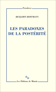 Les paradoxes de la postérité - Hoffmann Benjamin