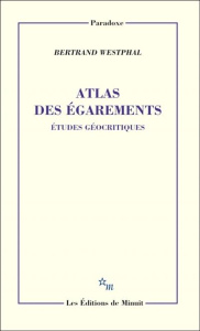 Atlas des égarements. Etudes géocritiques - Westphal Bertrand