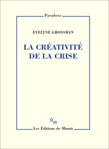 La créativité de la crise - Grossman Evelyne