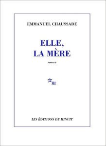 Elle, la mère - Chaussade Emmanuel