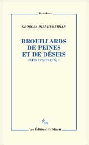 Brouillards de peines et de désirs. Fait d'affects, 1 - Didi-Huberman Georges