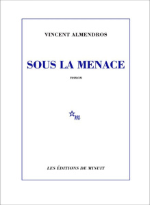 Sous la menace - Almendros Vincent