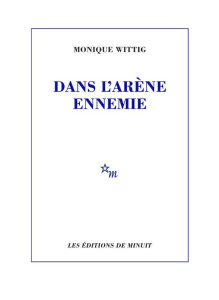 Dans l'arène ennemie - Wittig Monique