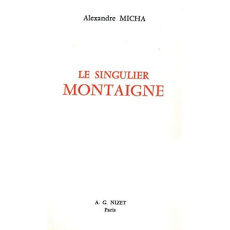 Le singulier Montaigne - Micha Alexandre