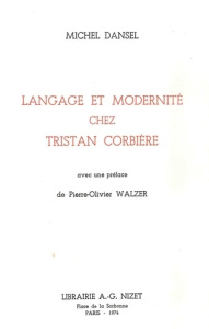 Langage et modernité chez Tristan Corbière - Dansel Michel ; Walzer Pierre-Olivier