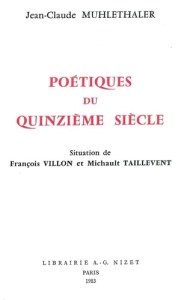 Poétiques du quinzième siècle. Situation de François Villon et Michault Taillevent - Mühlethaler Jean-Claude