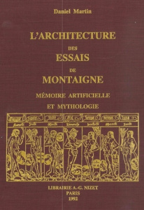 L'architecture des "Essais" de Montaigne. Mémoire artificielle et mythologique - Martin Daniel