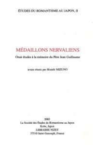Médaillons nervaliens. Onze études à la mémoire du Père Jean Guillaume - Mizuno Hisashi
