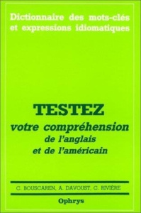 Testez votre compréhension de l'anglais et de l'américain. 2500 phrases avec traductions commentées, - Rivière Patrick ; Bouscaren Christian ; Davoust An