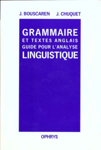 Grammaire et textes anglais. Guide pour l'analyse linguistique - Bouscaren Janine ; Chuquet Jean