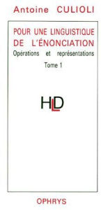 Pour une linguistique de l'énonciation. Tome 1, Opérations et représentations - Culioli Antoine
