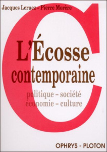 L'Ecosse contemporaine. Poltique, société, économie, culture - Leruez Jacques ; Morère Pierre