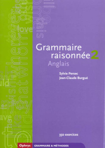 ANGLAIS GRAMMAIRE RAISONNEE. Tome 2 - Burgué Jean-Claude ; Persec Sylvie