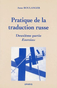 La pratique de la traduction russe. Tome 2, Exercices - Boulanger Anne