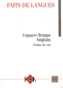 Faits de langues N° 34 : Espace-Temps Anglais. Points de vue - Delmas Claude