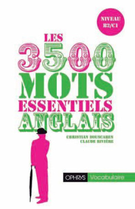 Les 3500 mots essentiels anglais. Niveau B2-C1 - Bouscaren Christian ; Rivière Claude