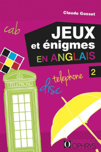 Jeux et énigmes en anglais. Tome 2 - Gosset Claude