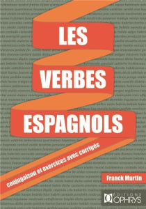Les verbes espagnols. Conjugaison et exercices avec corrigés - Martin Franck