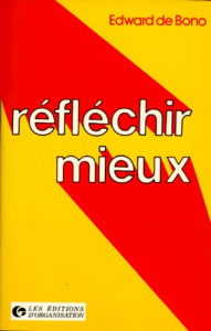 REFLECHIR MIEUX. Outils et Techniques - Bono Edward de