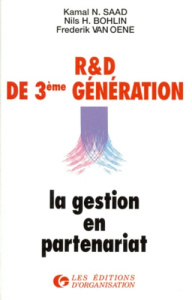 R & D DE TROISIEME GENERATION. La gestion en partenariat - Bohlin Nils-H ; Saad Kamal-N ; van Frederik