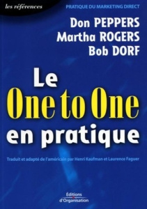 Le one to one en pratique - Dorf Bob ; Peppers Don ; Rogers Martha