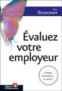 Evaluez votre employeur. Changez d'entreprise... ou restez ! - Desaunay Guy