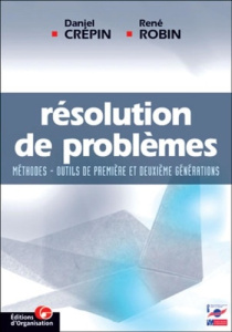 Résolution de problèmes. Méthodes, outils de première et deuxième générations - Crépin Daniel ; Robin René