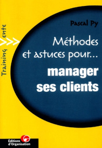 Manager ses clients. Demander et obtenir plus de ses clients - Py Pascal