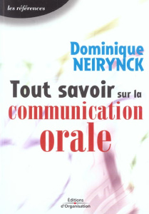 Tout savoir sur la communication orale - Neirynck Dominique