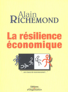 La résilience économique. Une chance de recommencement... - Richemond Alain