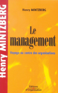 Le management. Voyage au centre des organisations, 2e édition revue et corrigée - Mintzberg Henry ; Béhar Jean-Michel ; Tremblay Nat