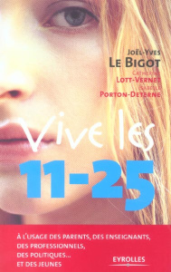 Vive les 11-25 - Le Bigot Joël-Yves ; Porton-Deterne Isabelle ; Lot