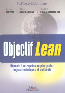 Objectif lean. Réussir l'entreprise au plus juste : enjeux techniques et culturels - Drew John ; McCallum Blair ; Roggenhofer Stefan ;