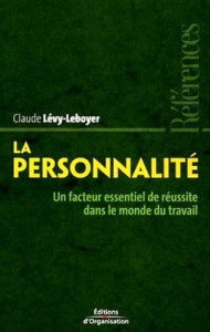 La personnalité. Un facteur essentiel de réussite dans le monde du travail - Lévy-Leboyer Claude