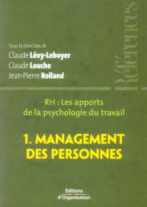 RH, les apports de la psychologie du travail. Tome 1, Management des personnes - Louche Claude ; Lévy-Leboyer Claude ; Rolland Jean
