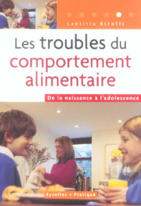 Les troubles du comportement alimentaire : de la naissance à l'adolescence - Sirolli Laëtitia