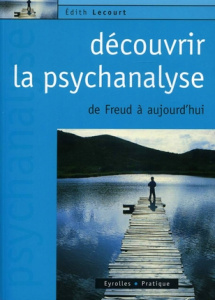 Découvrir la psychanalyse - Lecourt Edith