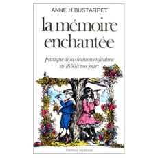 LA MEMOIRE ENCHANTEE. Pratique de la mémoire enfantine de 1850 à nos jours - Bustarret Anne