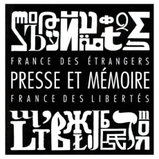 Presse et mémoire. France des étrangers, France des libertés, [exposition itinérante - COLLECTIF