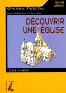 Découvrir une église. Guide du visiteur - Mignon Olivier - Mouton Jean-Pierre - Siard Frédér