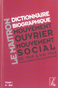 Dictionnaire biographique, mouvement ouvrier, mouvement social. Tome 1, De la Seconde Guerre mondial - Pennetier Claude ; Besse Jean-Pierre ; Dreyfus Mic