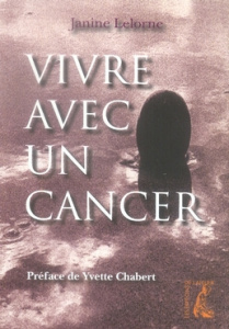 Vivre avec le cancer - Lelorne Janine ; Chabert Yvette