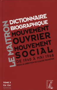Dictionnaire biographique, mouvement ouvrier, mouvement social. Tome 3, De la Seconde Guerre mondial - Pennetier Claude