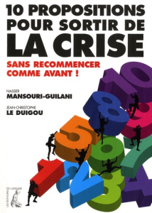 10 propositions pour sortir de la crise. Sans recommencer comme avant ! - Le Duigou Jean-Christophe ; Mansouri-Guilani Nasse