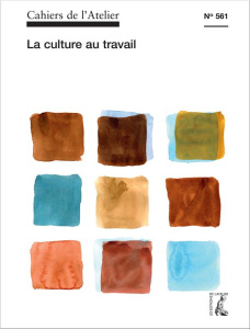 Cahiers de l'Atelier N° 561 : La culture au travail - Stéphan Bernard