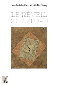 Le réveil de l'utopie - Laville Jean-Louis ; Riot-Sarcey Michèle