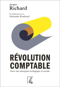 Révolution comptable. Pour une entreprise écologique et sociale - Richard Jacques ; Rambaud Alexandre
