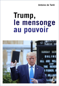 Trump, le mensonge au pouvoir - Tarlé Antoine de