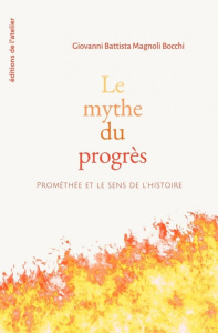 Le mythe du progrès. Prométhée et le sens de l'histoire - Magnoli Bocchi Giovanni Battista